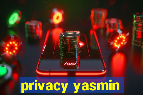 privacy yasmin